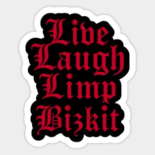 Live, Laugh, Limp Bizkit Sticker